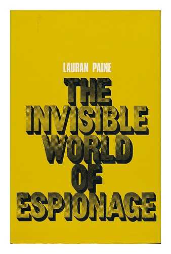 PAINE, LAURAN - The Invisible World of Espionage