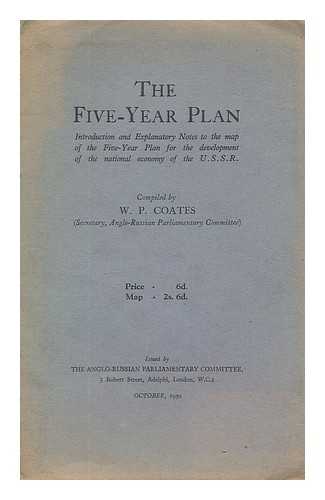 COATES, WILLIAM PEYTON - The Five-Year Plan : introduction and explanatory notes to the map of the Five-Year Plan for development of the national economy of the U.S.S.R / compiled by W.P. Coates