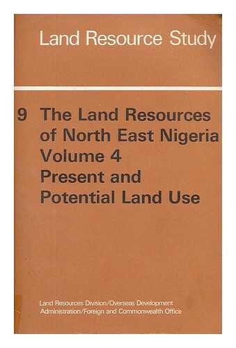 LEEUW, P. N. DE. LESSLIE, ALEXANDER. TULEY, PAUL - The land resources of North East Nigeria. Vol.4 Present and potential land use