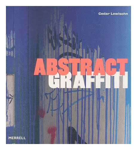 LEWISOHN, CEDAR - Abstract graffiti / Cedar Lewisohn