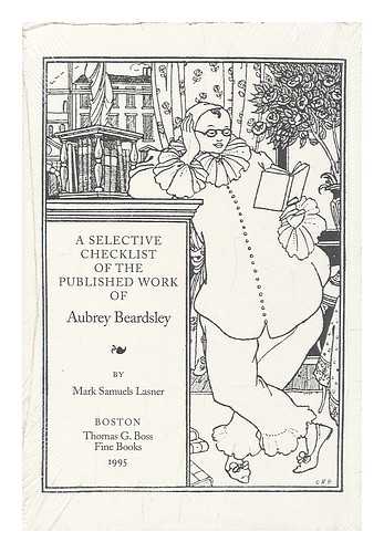 SAMUELS LASNER, MARK ; BEARDSLEY, AUBREY - A selective checklist of the published work of Aubrey Beardsley