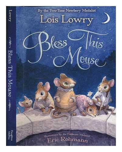 LOWRY, LOIS - Bless this mouse / Lois Lowry ; illustrations by Eric Rohmann