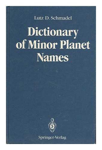 SCHMADEL, LUTZ D. - Dictionary of Minor Planet Names