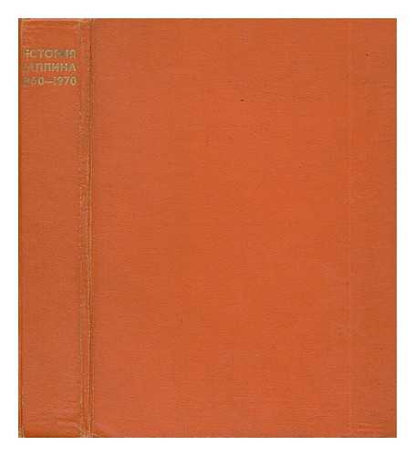 IZDATEL'STVO ZZSTI RAAMAT - Istoriya tallina s nachala 60-kh godov khkh stoletiya do 1970 goda [Tallinn's history from the early 60-ies of XX century to 1970. Language: Russian]