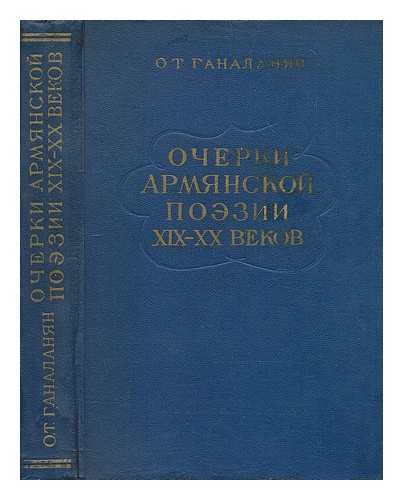 GANALANYAN, O. T. - Ocherk armyanskoy poezii Vekov [Outline of Armenian poetry. Language: Russian]