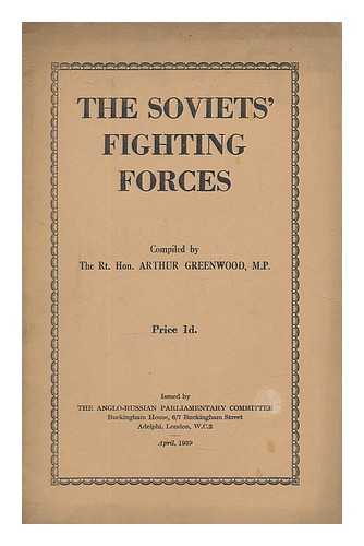 GREENWOOD, ARTHUR (1880-) - The Soviets' fighting forces / compiled by Arthur Greenwood