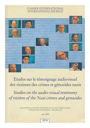 CAHIER INTERNATIONAL SUR LE TEMOIGNANE AUDIOVISUEL - Etudes sur le temoignage audiovisuel des victimes des crimes et genocides Nazis = Studies on the audio-visual testimony of victims of the Nazi crimes and genocides