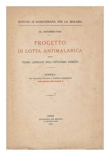 PAIS, ANTONINO - Progetto di lotta antimalarica nelle terre liberate dell' estuario veneto