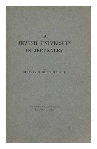 BENAS, BERTRAM B. - A Jewish University in Jerusalem