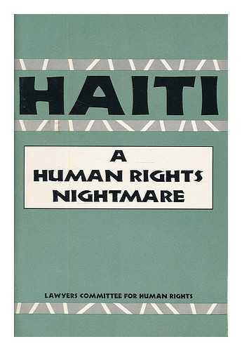 LAWYERS COMMITTEE FOR HUMAN RIGHTS (U.S.) - Haiti : a human rights nightmare / Lawyers Committee for Human Rights