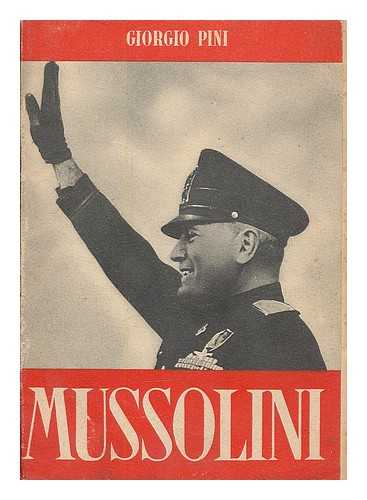 PINI, GIORGIO (1899-) - Mussolini