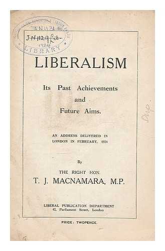 MACNAMARA, THOMAS JAMES (1861-1931) - Liberalism : its past achievements and future aims, an address delivered in London in February, 1924