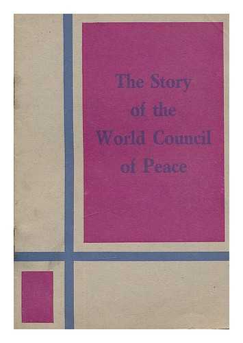 WORLD COUNCIL OF PEACE - The story of the World Council of Peace