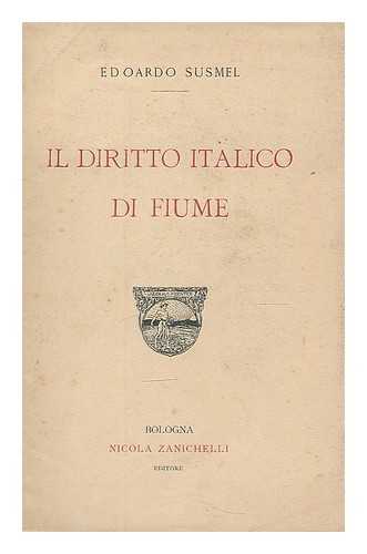 SUSMEL, EDOARDO - Il Diritto italico di Fiume