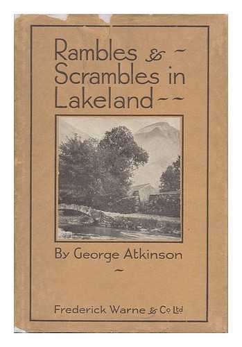 ATKINSON, GEORGE - Rambles and Scrambles in Lakeland