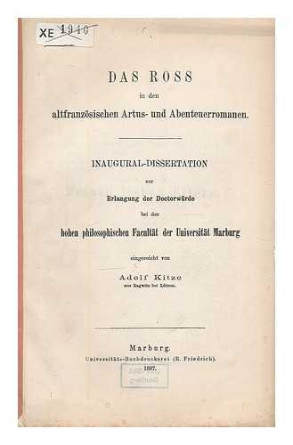 KITZE, ADOLF (1861-) - Das Ross in den altfranzosischen Artus- und Abenteuer-Romanen / von Adolf Kitze