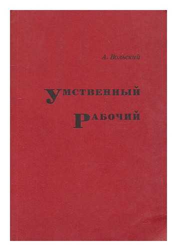 VOL'SKIY, A. - Umstvennyy Rabochiy [Mental Work. Language: Russian]