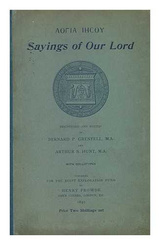 GRENFELL, BERNARD P; ARTHUR S HUNT; EGYPT EXPLORATION SOCIETY. GRAECO-ROMAN BRANCH - New sayings of Jesus and fragment of a lost gospel from Oxyrhynchus