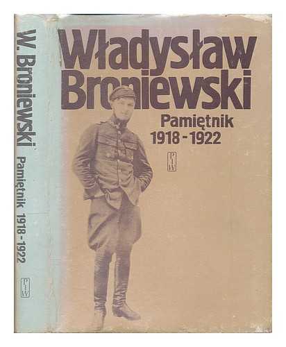 BRONIEWSKI, WLADYSLAW (1897-1962) - Pamietnik, 1918-1922 / Wladyslaw Broniewski [Language: Polish]