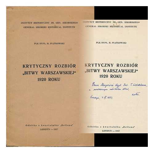 PIATKOWSKI, HENRYK (1902-1969) - Krytyczny rozbior 'Bitwy Warszawskiej' 1920 roku / Henryk Piatkowski [Repint from 'Bellona'. Language: Polish]