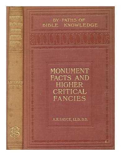 SAYCE, A. H. - Monument facts and higher critical fancies