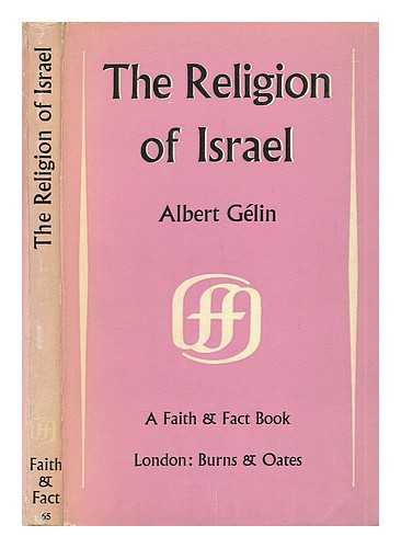 GELIN, ALBERT; FOSTER, J R - The religion of Israel