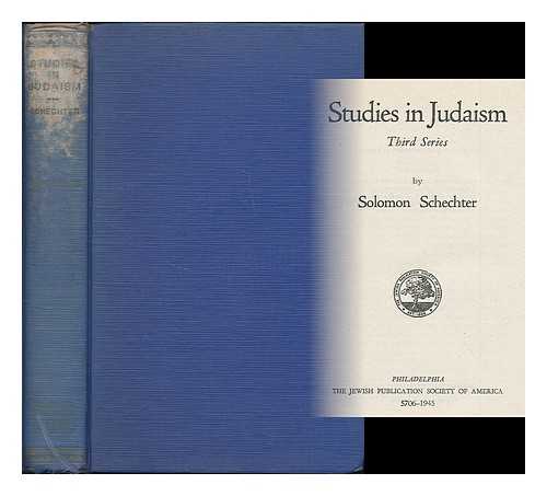 SCHECHTER, SOLOMON (1847-1915) - Studies in Judaism : Third series