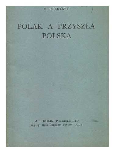 POLKOZIC, H. - Polak a przyszla Polska [Language: Polish]