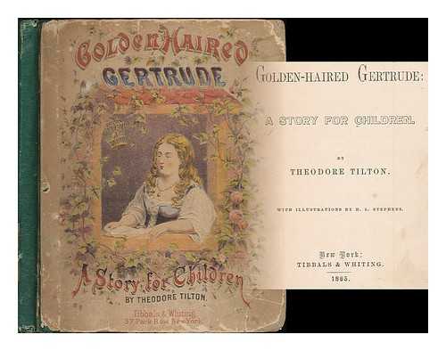 TILTON, THEODORE (1835-1907) - Golden-haired Gertrude : a story for children