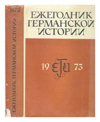 IZDATEL'STVO NAUKA: MOSKVA: - Yezhegodnik Germanskoy Istorii 1973 [German Yearbook Stories. Language: Russian]