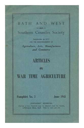 BATH AND WEST AND SOUTHERN COUNTIES SOCIETY - Articles on war-time agriculture : pamphlet no. 3 June 1941