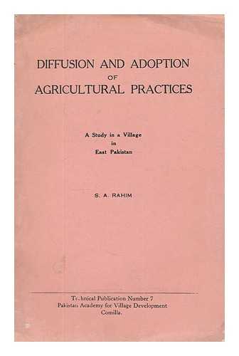 RAHIM, S. A. - Diffusion and adoption of agricultural practices : a study in a village in East Pakistan