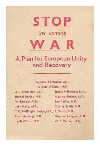 SILVERMAN, SAMUEL SYDNEY (1895-) - Stop the coming war : a plan for European unity and recovery / Samuel Sydney Silverman...et al.
