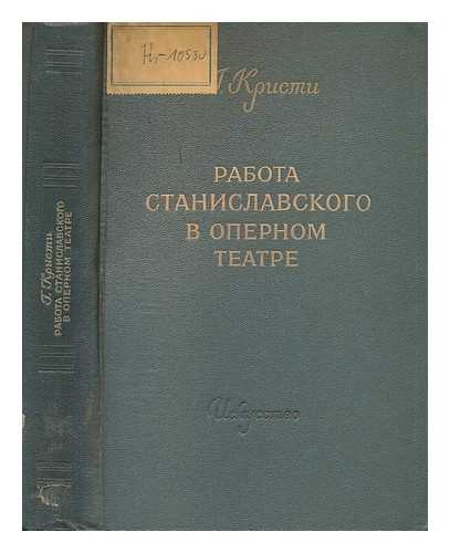 KRISMI, T. - Rabota Stanislavskogo v opernom teatre [Stanislavski's work in the opera house. Language: Russian]