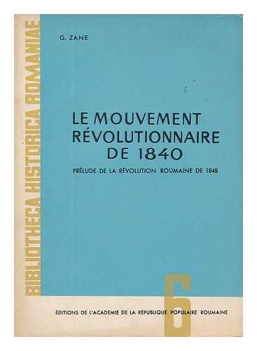 ZANE, GHEORGHE (1897-1978) - Le mouvement revolutionnaire de 1840 : prelude de la revolution roumaine de 1848 / G. Zane