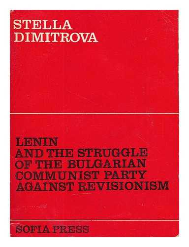 DIMITROVA, STELA, D-R I.N - Lenin and the struggle of the Bulgarian Communist Party against revisionism / translated by V. Izmirliev