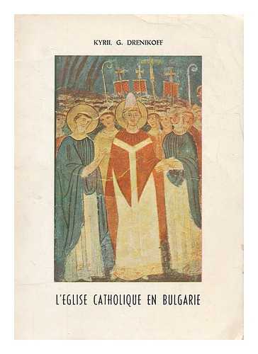 DRENIKOFF, KYRIL G. - L'Eglise Catholique en Bulgarie