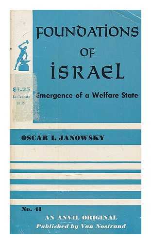 JANOWSKY, OSCAR ISAIAH (1900-) - Foundations of Israel : emergence of a welfare state