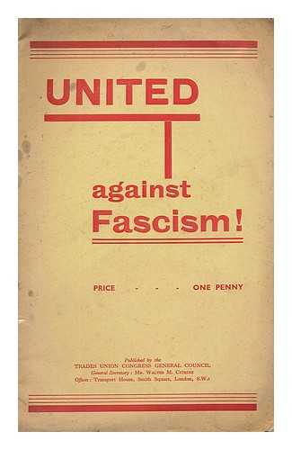 TRADES UNION CONGRESS. GENERAL COUNCIL. CITRINE, WALTER (1887-1983) - United against fascism!