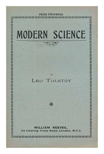 Tolstoy, Leo, graf (1828-1910) - Modern science / Leo Tolstoy
