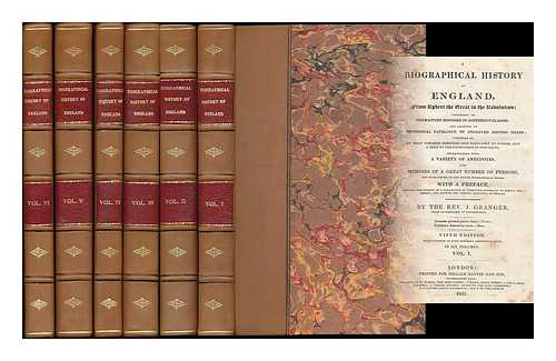 GRANGER, JAMES (1723-1776) - A biographical history of England from Edbert the Great to the Revolution : consisting of characters disposed in different classes, and adapted to a methodical catalogue of engraved British heads...  [complete in 6 volumes]