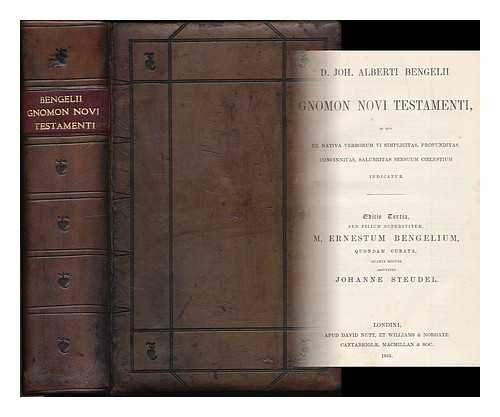 BENGEL, JOHANN ALBRECHT (1687-1752) - D. Joh. Alberti Bengelii gnomon Novi Testamenti : in quo ex nativa verborum vi simplicitas, profunditas, concinnitas, salubritas sensuum coelestium indicatur / M. Ernestum Bengelium