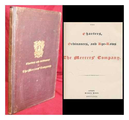 MERCERS' COMPANY (LONDON, ENGLAND) - The charters, ordinances, and bye-laws of The Mercers' Company