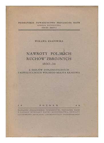 KNAPOWSKA, WISLAWA - Nawroty polskich ruchow zbrojnych 1830-34 [Language: Polish]