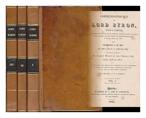 BYRON, GEORGE GORDON BYRON, BARON (1788-1824) - Correspondence of Lord Byron, with a friend : including his letters to his mother, written from Portugal, Spain, Greece, and the shores of the Mediterranean, in 1809, 1810 and 1811... [complete in 3 volumes]