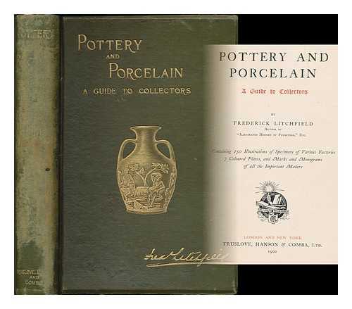 LITCHFIELD, FREDERICK - Pottery and porcelain : a guide to collectors