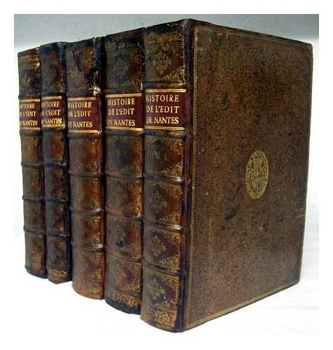 BENOIST, ELIE (1640-1728) - Histoire de l'edit de Nantes : contenant les choses les plus remarquables qui se sont passees en France avant & apres sa publication, a l'occasion de la diversite des religions ... [complete, 3 volumes in 5]