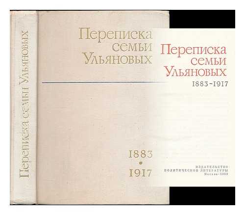 INSTITUT MARKSIZMA-LENINIZMA PRI CK KPSS (MOSCOW) - Perepiska sem'i Ul'yanovykh 1883-1917. [Correspondence of the Ulyanov family 1883-1917. Language: Russian]