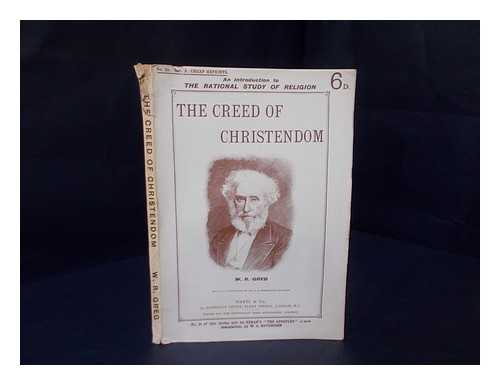 GREG, WILLIAM RATHBONE (1809-1881) - The creed of Christendom : its foundations and superstructure