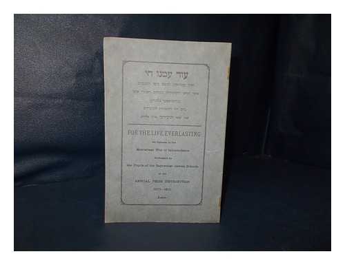 DAVIS, SAMUEL, HEADMASTER OF THE BAYSWATER JEWISH SCHOOLS, LONDON. LAZARUS, HARRIS MEYER - For the Life Everlasting. An episode in the Maccabean War of Independence ... / Rendered into Biblical Hebrew by Rabbi Harris M. Lazarus, etc. Eng. & Heb.